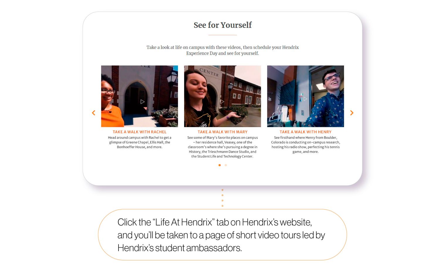 Image: An example from Hendrix College's website of their virtual campus tour videos. Just click the 'Life at Hendrix' tab on Hendrix's website, and you'll be taken to a page of short video tours led by Hendrix's student ambassadors.